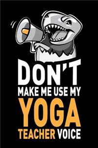 Don't Make Me Use My Yoga Teacher Voice