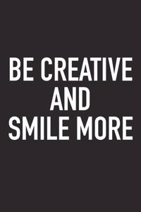 Be Creative and Smile More