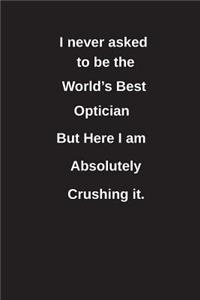 I Never Asked to Be the World's Best Optician But Here I Am Absolutely Crushing It.