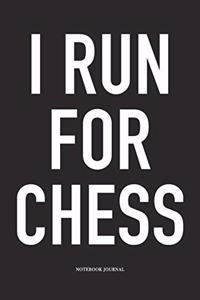 I Run for Chess