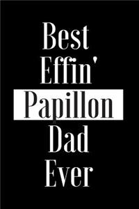 Best Effin Papillon Dad Ever