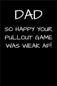 DAD So Happy Your Pullout Game Was Weak AF!