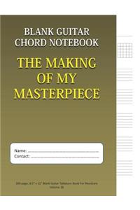 The Making Of My Masterpiece - Blank Guitar Chord Notebook