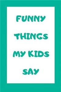 Funny Things My Kids Say