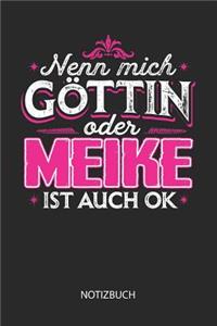 Nenn mich Göttin oder - Meike - ist auch OK - Notizbuch