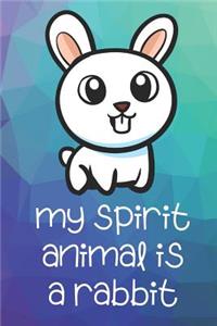 My Spirit Animal Is A Rabbit