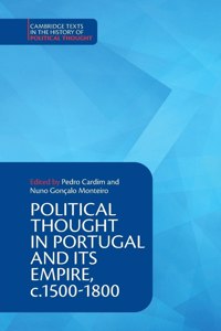 Political Thought in Portugal and Its Empire, C.1500-1800: Volume 1