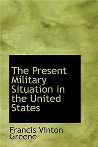 The Present Military Situation in the United States