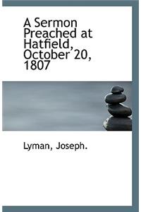 A Sermon Preached at Hatfield, October 20, 1807