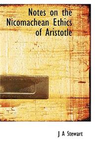 Notes on the Nicomachean Ethics of Aristotle