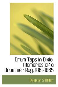 Drum Taps in Dixie; Memories of a Drummer Boy, 1861-1865