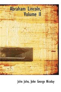 Abraham Lincoln, Volume II