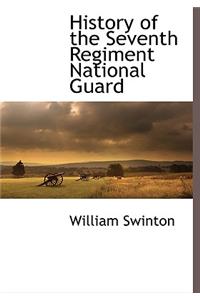 History of the Seventh Regiment National Guard