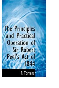 Principles and Practical Operation of Sir Robert Peel's Act of 1844