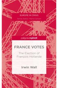 France Votes: The Election of François Hollande