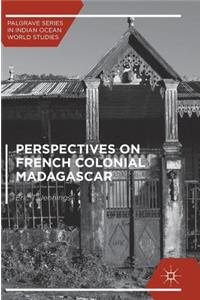 Perspectives on French Colonial Madagascar