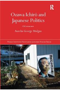 Ozawa Ichiro and Japanese Politics