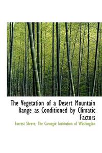 The Vegetation of a Desert Mountain Range as Conditioned by Climatic Factors