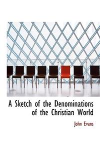 A Sketch of the Denominations of the Christian World