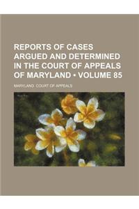 Reports of Cases Argued and Determined in the Court of Appeals of Maryland (Volume 85)