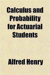 Calculus and Probability for Actuarial Students