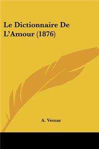 Dictionnaire De L'Amour (1876)