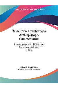 De Aelfrico, Dorobernensi Archiepiscopo, Commentarius