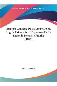 Examen Critique de La Lettre de M. Augtin Thierry Sur L'Expulsion de La Seconde Dynastie Franke (1863)