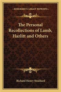 The Personal Recollections of Lamb, Hazlitt and Others