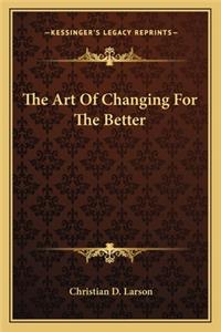 Art of Changing for the Better