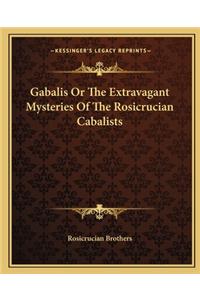 Gabalis Or The Extravagant Mysteries Of The Rosicrucian Cabalists
