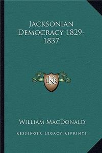 Jacksonian Democracy 1829-1837