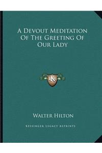 A Devout Meditation Of The Greeting Of Our Lady