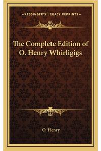 Complete Edition of O. Henry Whirligigs