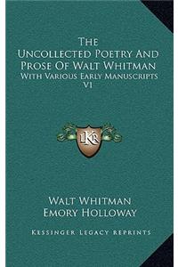 Uncollected Poetry And Prose Of Walt Whitman