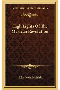 High Lights Of The Mexican Revolution