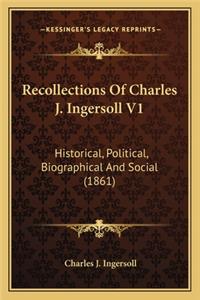 Recollections Of Charles J. Ingersoll V1