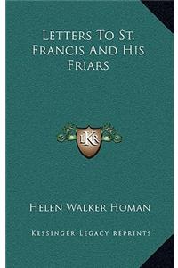 Letters To St. Francis And His Friars