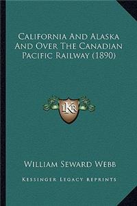 California and Alaska and Over the Canadian Pacific Railway (1890)