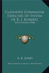 Classified Gymnasium Exercises of System of R. J. Roberts