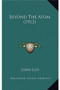 Beyond the Atom (1913)