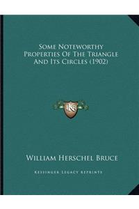 Some Noteworthy Properties Of The Triangle And Its Circles (1902)