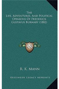 Life, Adventures, and Political Opinions of Frederick Gustavus Burnaby (1882)