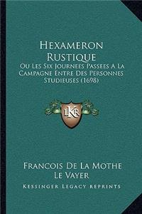 Hexameron Rustique