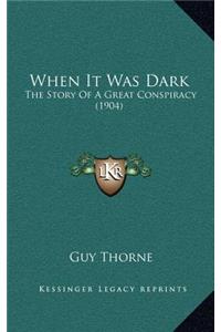When It Was Dark