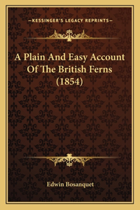 Plain And Easy Account Of The British Ferns (1854)