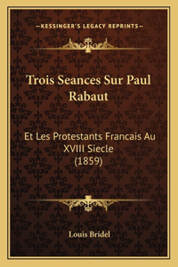 Trois Seances Sur Paul Rabaut