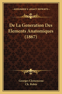 De La Generation Des Elements Anatomiques (1867)