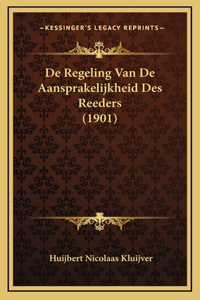 De Regeling Van De Aansprakelijkheid Des Reeders (1901)