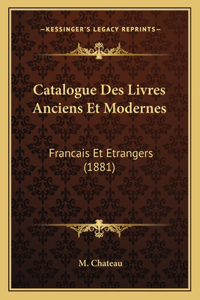 Catalogue Des Livres Anciens Et Modernes